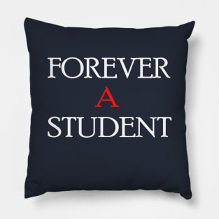 Forever a student Pillow