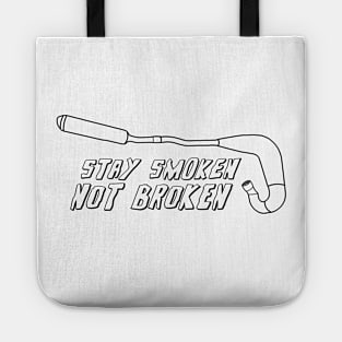 Stay Smoken Not Broken (Vintage Exhaust - Black Outline) Tote