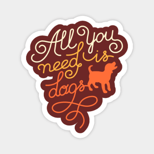 All you need is dogs Magnet