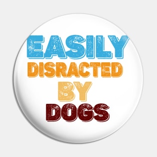 Vintage-Easily Distracted By Dogs Pin