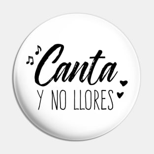 Canta Y No Llores Pin