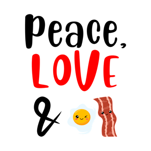 Peace love bacon and eggs T-Shirt