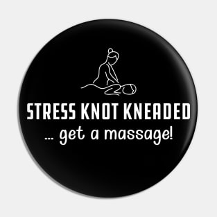 Massage Therapist - Stress knot kneaded ... get a massage! Pin