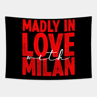 madly in love with milan - milan italy fans tshirt Tapestry