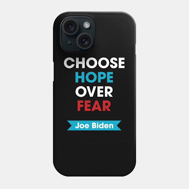 Joe Biden - Choose Hope Over Fear Phone Case by snapoutofit