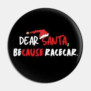Dear Santa Because Racecar Funny Christmas Race Car Xmas Pin