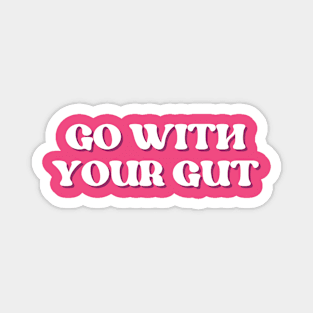 Go with your gut Magnet