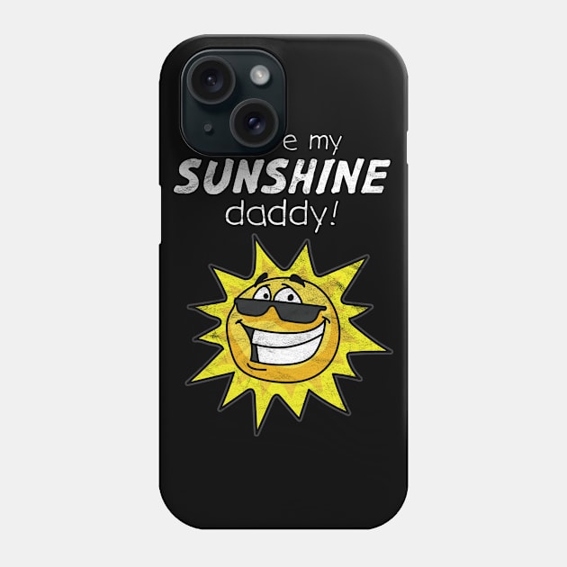 FATHER'S DAY-You're My Sunshine Daddy! Phone Case by AlphaDistributors