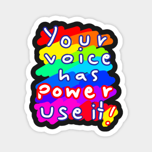 Your voice has power use it ! Magnet