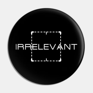 Irrelevant Pin