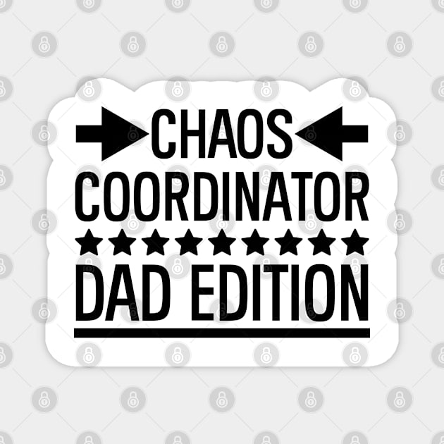 Father's Day Gift Chaos Coordinator Dad Edition Daddy Gift Magnet by Merchweaver