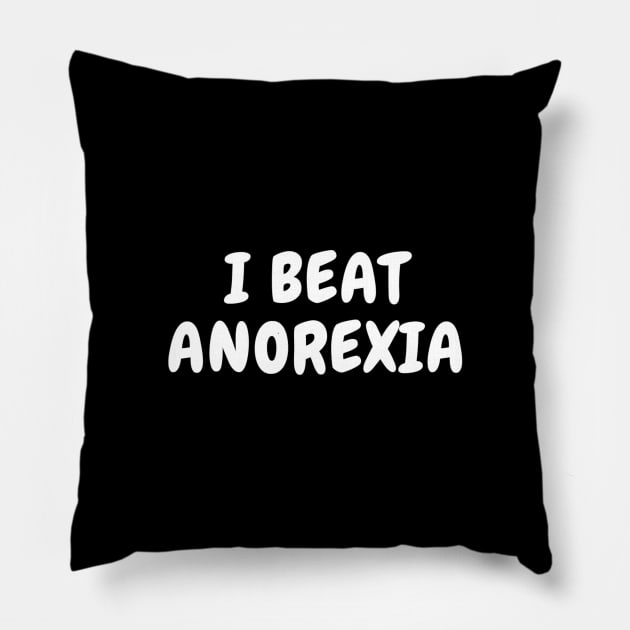 I Beat Anorexia Pillow by Oliveshopping