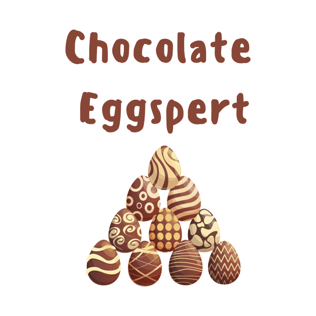 Chocolate eggspert chocolate egg lover chocoholic easter chocolate pun by Artstastic