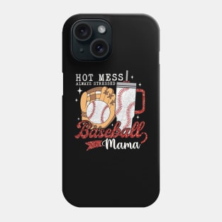 Hot Mess Always Stressed Baseball Mama Phone Case