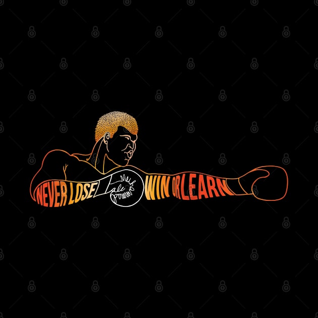 Muhammad Ali Never Lose Win Or Learn Black T-shirt by Draw The Line