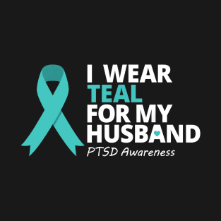 I Wear Teal For My Husband  PTSD Teal Ribbon Warrior T-Shirt