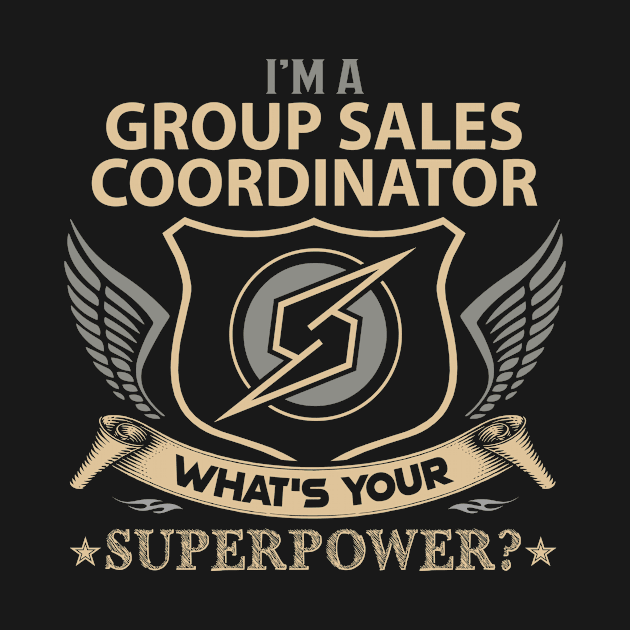 Group Sales Coordinator T Shirt - Superpower Gift Item Tee by Cosimiaart