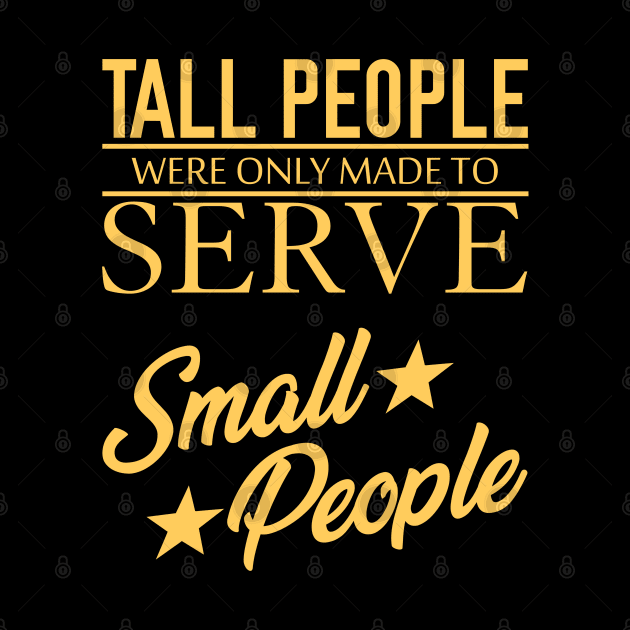 Tall People Serve Small People by giovanniiiii