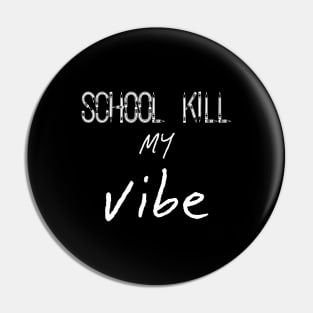 School Kills my Vibe, Back to School Pin