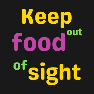 Keep food out of sight; funny Mardi Gras quote T-Shirt