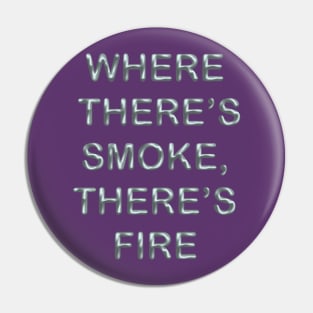 Where there´s smoke there´s fire Pin