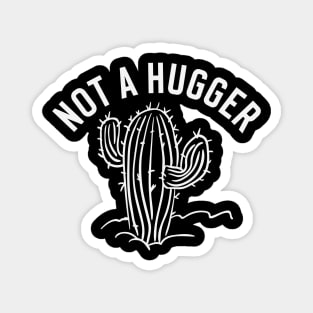 Not a Hugger Cactus Funny Sarcastic Magnet