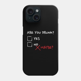 Are you drunk? Phone Case