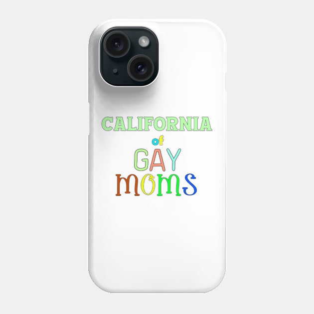 California Of Gay Moms Phone Case by WE BOUGHT ZOO