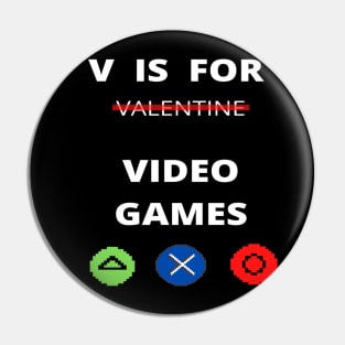 V IS FOR GAMING ,  FUNNY GAMER VALENTINES DAY 2022 GIFT IDEA Pin