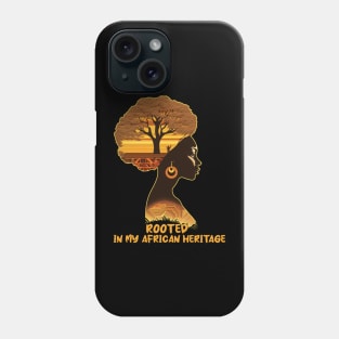 Rooted In My African Heritage Black Woman Melanin Queen Phone Case