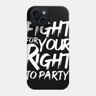 Fight for your right Phone Case