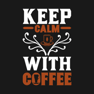 Keep calm with coffee T-Shirt