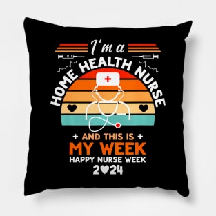 Nurse I'm A Home Health Nurse And This Is My Week Pillow