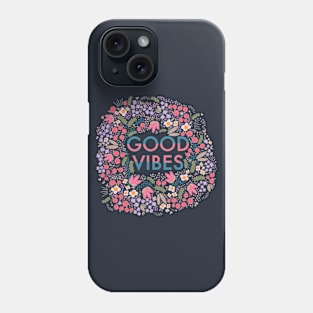 Good vibes, floral Phone Case