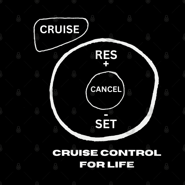 Cruise Control For Life by Texevod