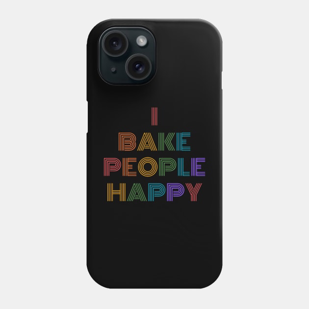 I Bake People Happy Funny Baking Quote Phone Case by Sams Design Room