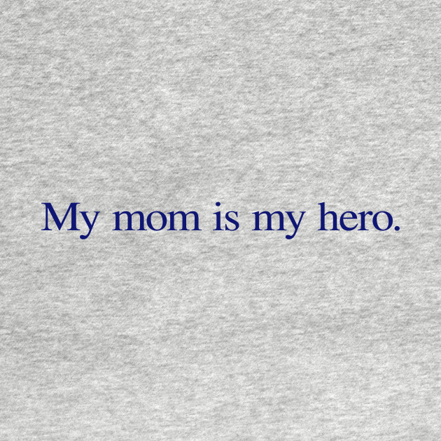 Discover My mom is my hero. - Mom - T-Shirt