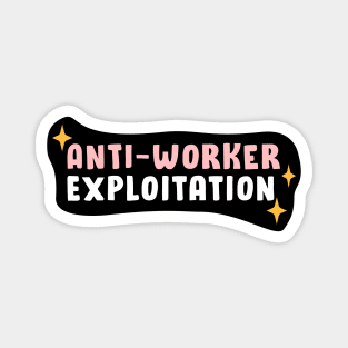 Anti Worker Exploitation Magnet