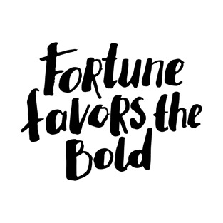 Fortune favors the bold T-Shirt