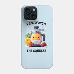 Fruit Juicer I Am Worth The Squeeze Funny Health Novelty Phone Case