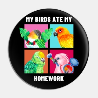 My Birds Ate My Homework - Funny Parrot Owner Watercolor White Text Pin