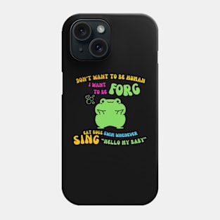 don't want to be human i want to be frog Phone Case