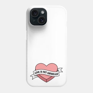 Love is not cancelled heart valentine funny saying Phone Case