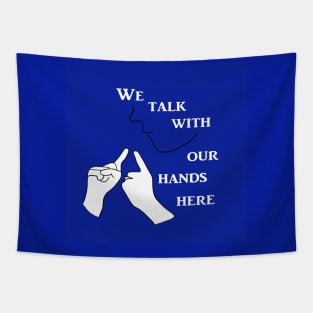 We Talk with our Hands Here in Blue Tapestry