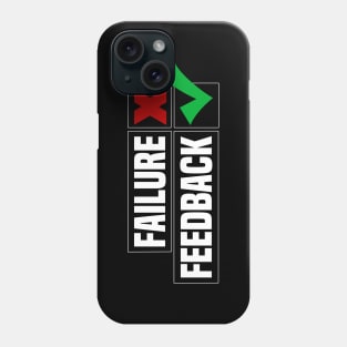 The meaning of failure is feedback Phone Case