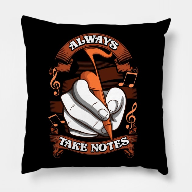 Music Teacher Student Musician Always Take Notes Pillow by E