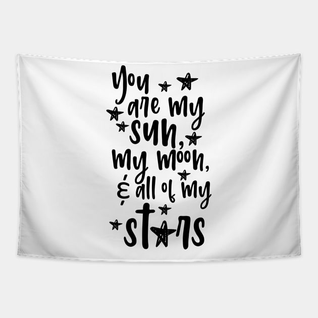 'You Are My Sun Moon and All Of The Stars' Family Love Shirt Tapestry by ourwackyhome