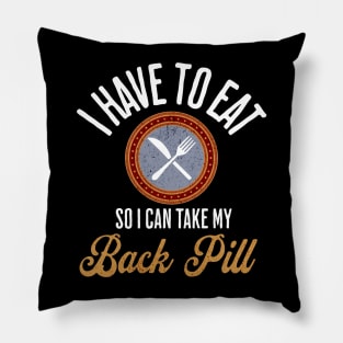 I Have to Eat So I Can Take My Back Pill Funny Christmas Movie XMas Quote Gifts Pillow