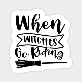 When Witches Go Riding. Halloween Design. Magnet