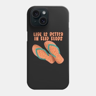 Life is Better in Flip Flops Phone Case